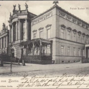 AK Gruss aus Berlin, Palais Kaiser Wilhelm I, gelaufen 1905